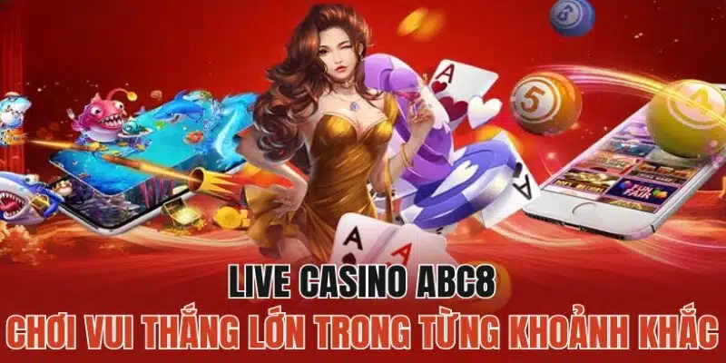 Sảnh chơi live casino ABC8 hấp dẫn đẳng cấp quốc tế 