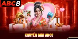 Khuyến Mãi ABC8 - Săn Thưởng Từ Nhà Cái Không Thể Bỏ Qua