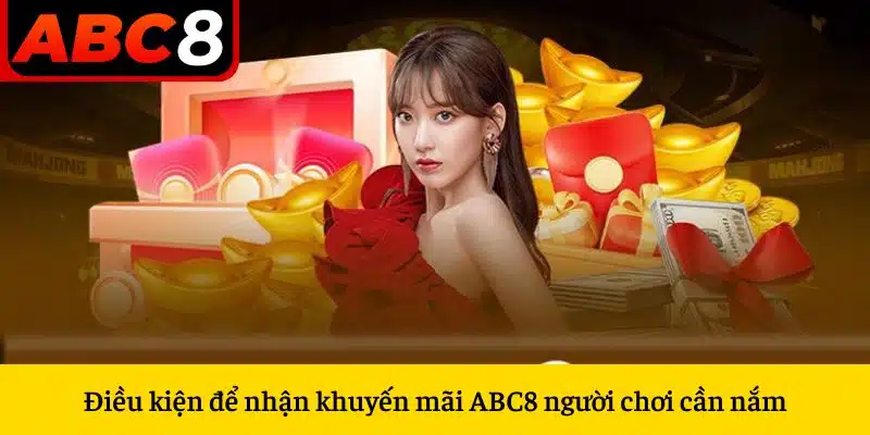 Điều kiện để nhận khuyến mãi ABC8 người chơi cần nắm