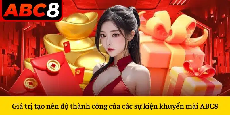 Giá trị tạo nên độ thành công của các sự kiện khuyến mãi ABC8