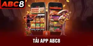 Tải App ABC8 - Ứng Dụng Nhà Cái Chơi Cực Chất Cực Ngầu